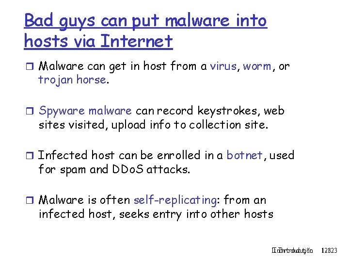 Bad guys can put malware into hosts via Internet r Malware can get in