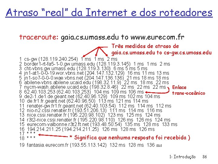Atraso “real” da Internet e dos roteadores traceroute: gaia. cs. umass. edu to www.