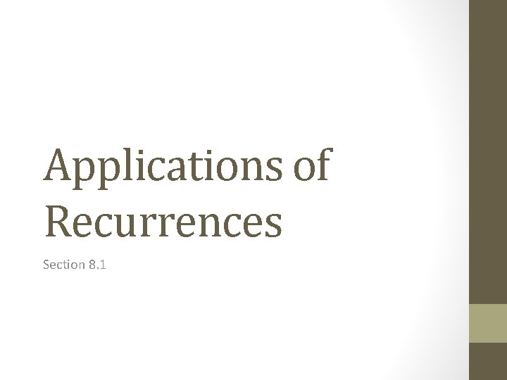 Applications of Recurrences Section 8. 1 
