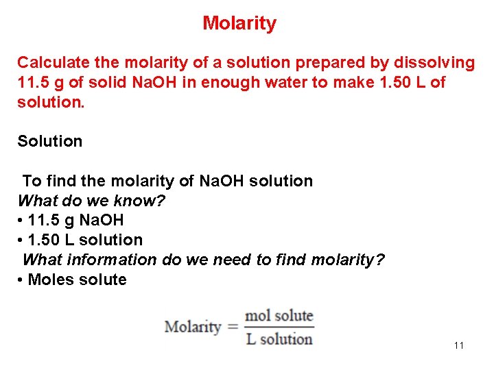 Molarity Calculate the molarity of a solution prepared by dissolving 11. 5 g of Molarity Calculate the molarity of a solution prepared by dissolving 11. 5 g of