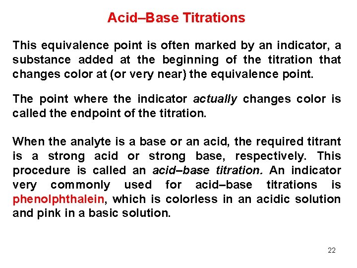 Acid–Base Titrations This equivalence point is often marked by an indicator, a substance added Acid–Base Titrations This equivalence point is often marked by an indicator, a substance added