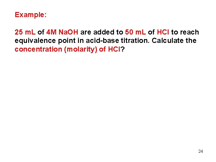 Example: 25 m. L of 4 M Na. OH are added to 50 m. Example: 25 m. L of 4 M Na. OH are added to 50 m.
