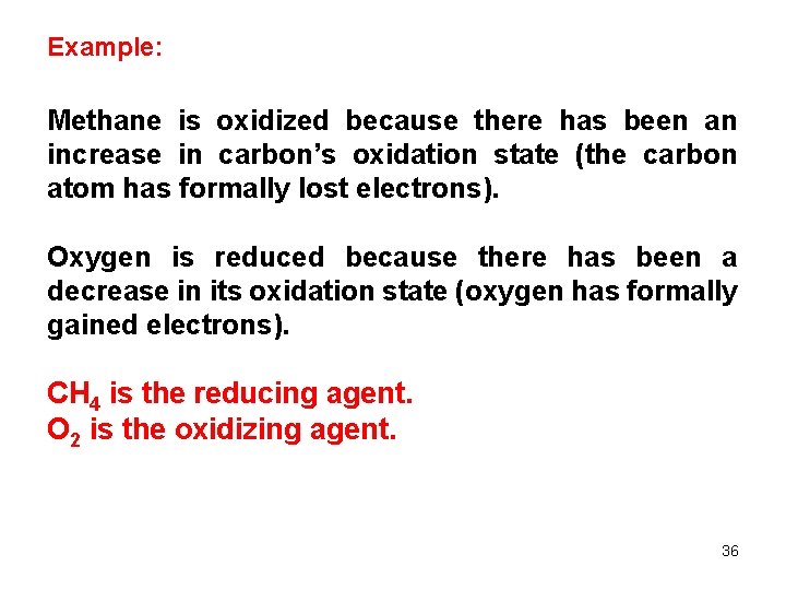 Example: Methane is oxidized because there has been an increase in carbon’s oxidation state Example: Methane is oxidized because there has been an increase in carbon’s oxidation state