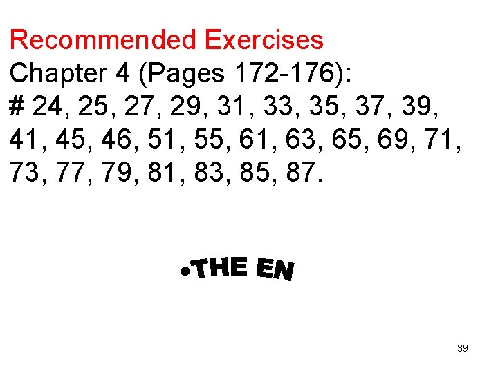Recommended Exercises Chapter 4 (Pages 172 -176): # 24, 25, 27, 29, 31, 33, Recommended Exercises Chapter 4 (Pages 172 -176): # 24, 25, 27, 29, 31, 33,
