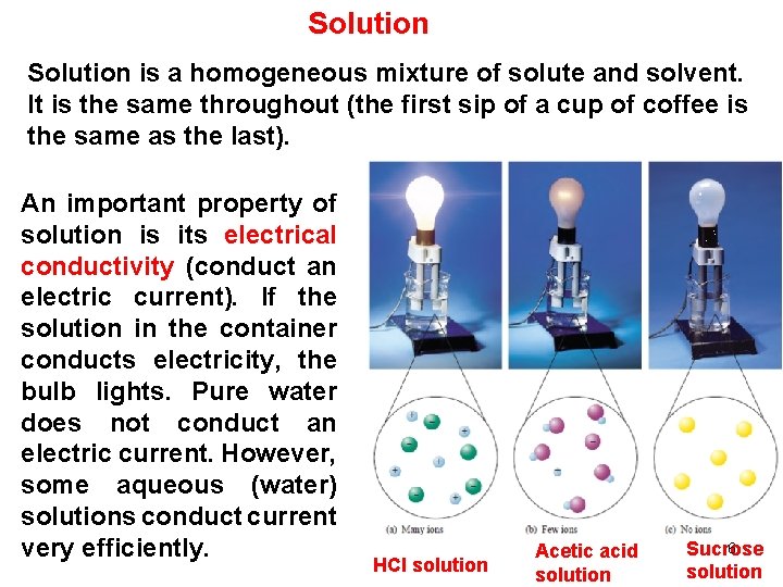 Solution is a homogeneous mixture of solute and solvent. It is the same throughout Solution is a homogeneous mixture of solute and solvent. It is the same throughout