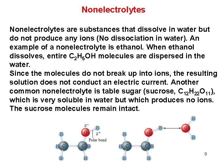 Nonelectrolytes are substances that dissolve in water but do not produce any ions (No Nonelectrolytes are substances that dissolve in water but do not produce any ions (No
