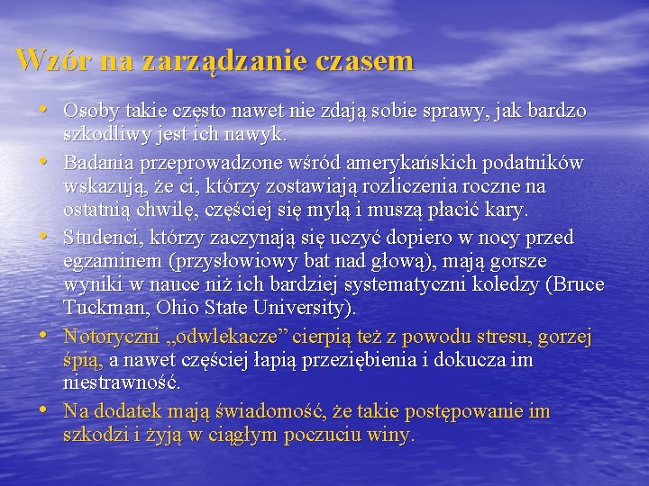 Wzór na zarządzanie czasem • Osoby takie często nawet nie zdają sobie sprawy, jak