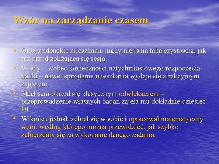 Wzór na zarządzanie czasem • Otóż studenckie mieszkania nigdy nie lśnią taką czystością, jak