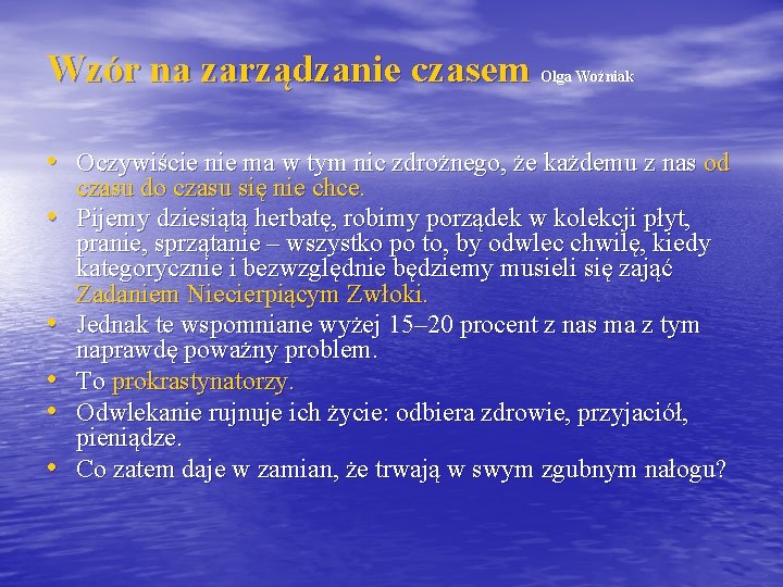 Wzór na zarządzanie czasem Olga Woźniak • Oczywiście nie ma w tym nic zdrożnego,