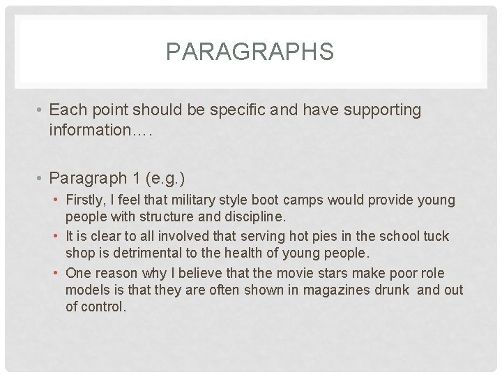 PARAGRAPHS • Each point should be specific and have supporting information…. • Paragraph 1