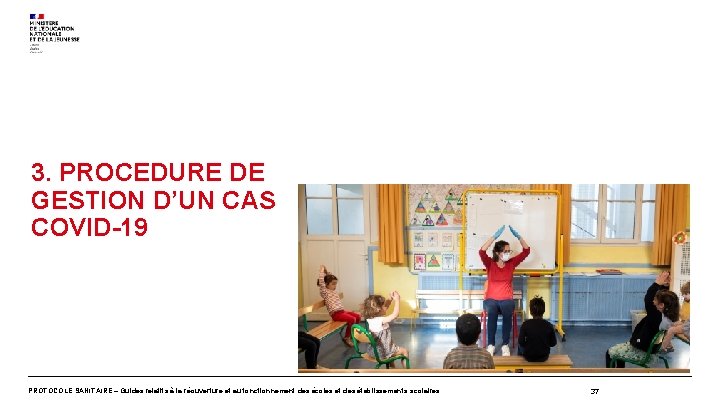 3. PROCEDURE DE GESTION D’UN CAS COVID-19 PROTOCOLE SANITAIRE – Guides relatifs à la