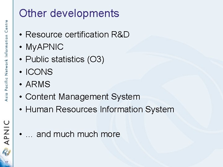 Other developments • • Resource certification R&D My. APNIC Public statistics (O 3) ICONS