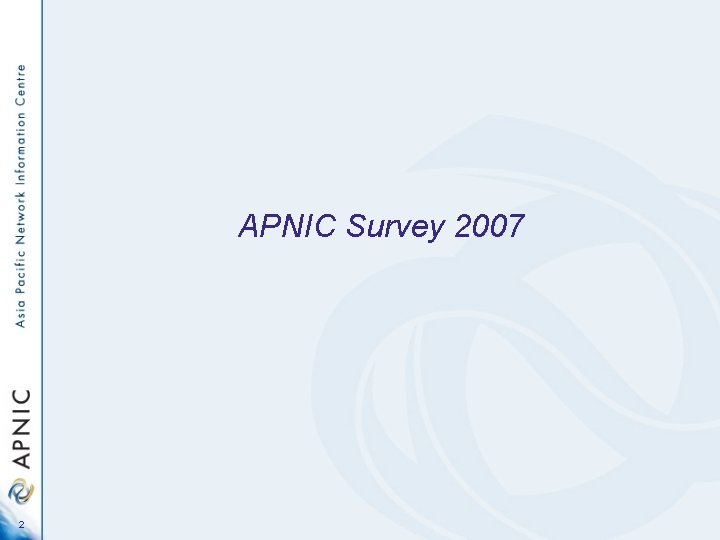 APNIC Survey 2007 2 