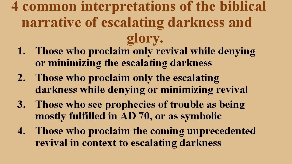 4 common interpretations of the biblical narrative of escalating darkness and glory. 1. Those