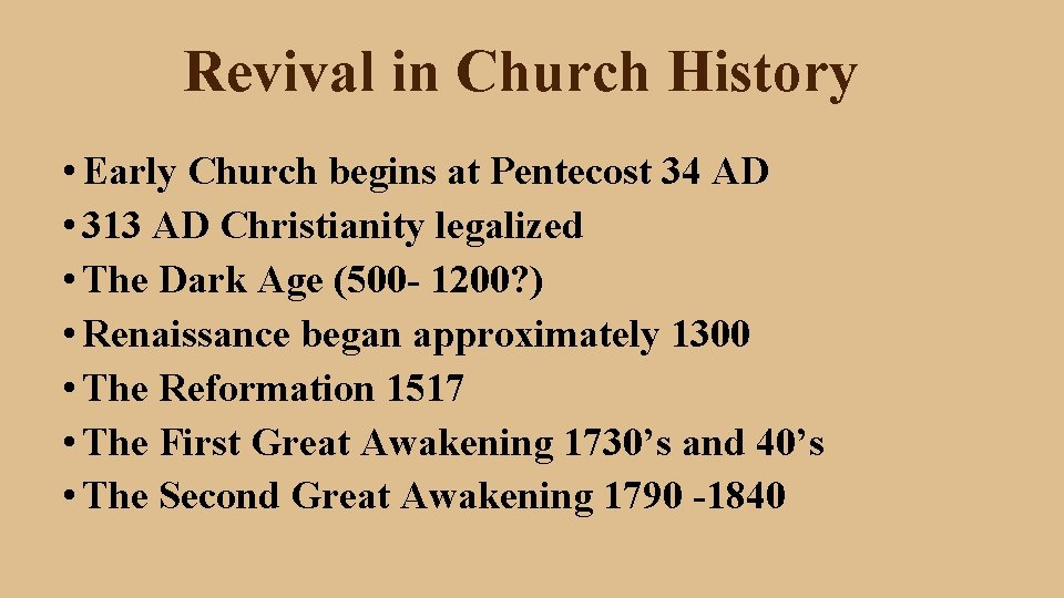 Revival in Church History • Early Church begins at Pentecost 34 AD • 313