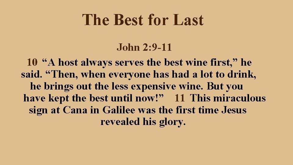The Best for Last John 2: 9 -11 10 “A host always serves the