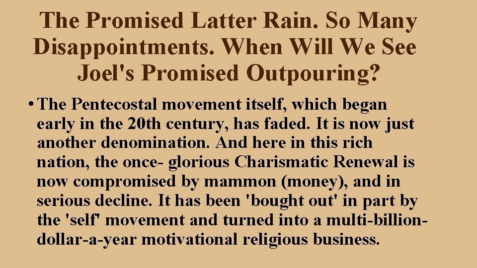 The Promised Latter Rain. So Many Disappointments. When Will We See Joel's Promised Outpouring?