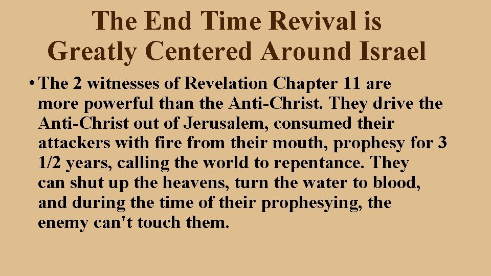 The End Time Revival is Greatly Centered Around Israel • The 2 witnesses of