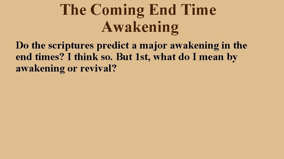 The Coming End Time Awakening Do the scriptures predict a major awakening in the