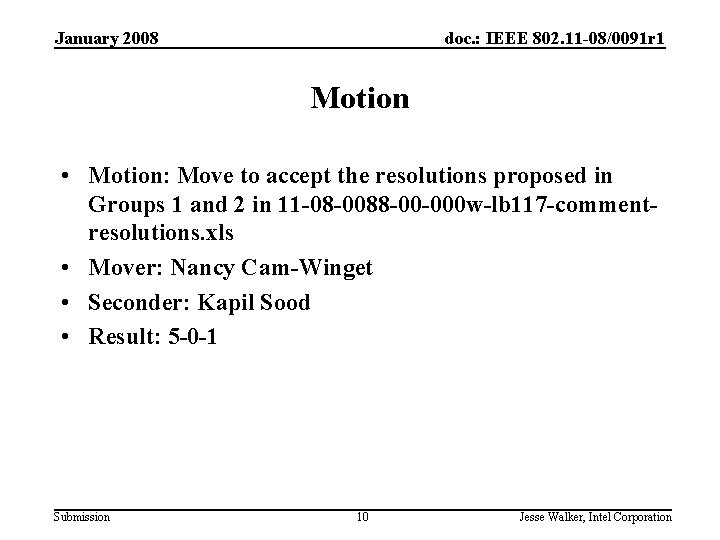 January 2008 doc. : IEEE 802. 11 -08/0091 r 1 Motion • Motion: Move