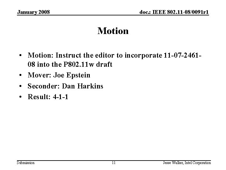 January 2008 doc. : IEEE 802. 11 -08/0091 r 1 Motion • Motion: Instruct