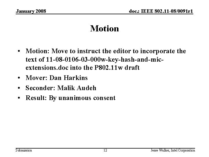 January 2008 doc. : IEEE 802. 11 -08/0091 r 1 Motion • Motion: Move