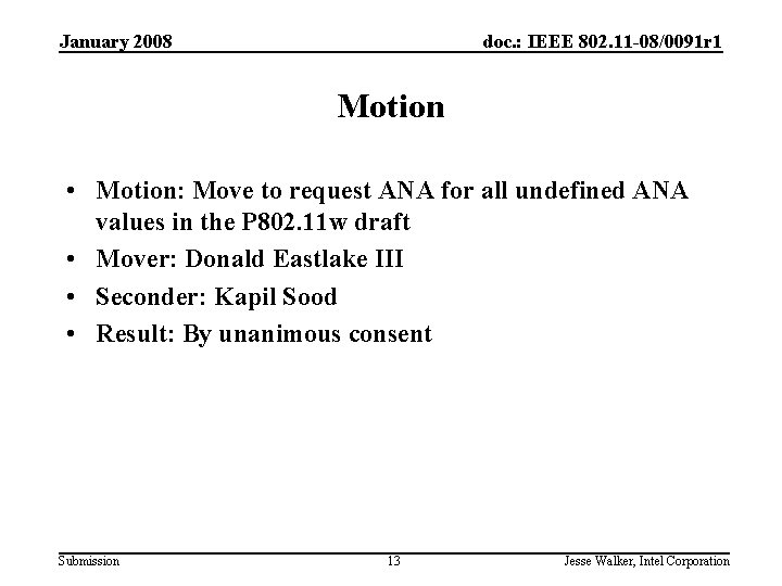 January 2008 doc. : IEEE 802. 11 -08/0091 r 1 Motion • Motion: Move