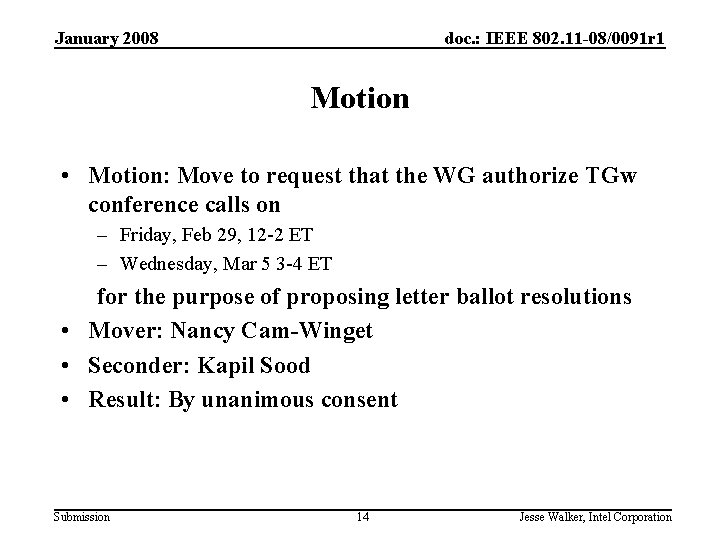 January 2008 doc. : IEEE 802. 11 -08/0091 r 1 Motion • Motion: Move