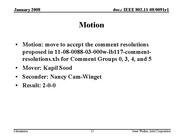 January 2008 doc. : IEEE 802. 11 -08/0091 r 1 Motion • Motion: move