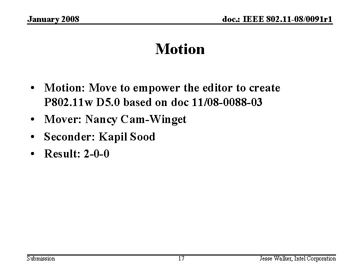 January 2008 doc. : IEEE 802. 11 -08/0091 r 1 Motion • Motion: Move