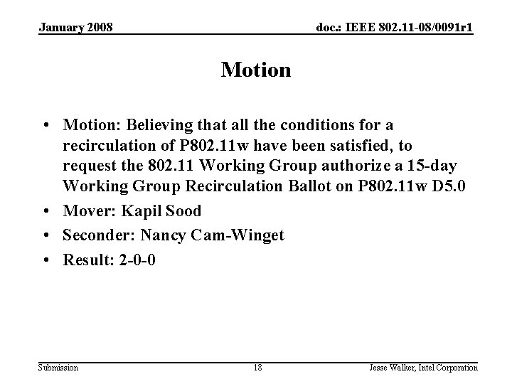 January 2008 doc. : IEEE 802. 11 -08/0091 r 1 Motion • Motion: Believing