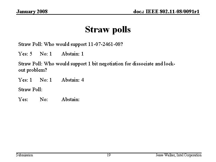 January 2008 doc. : IEEE 802. 11 -08/0091 r 1 Straw polls Straw Poll: