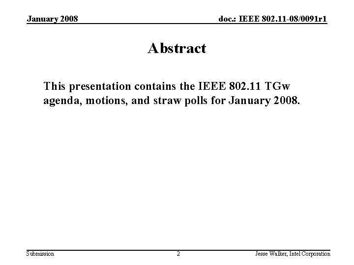 January 2008 doc. : IEEE 802. 11 -08/0091 r 1 Abstract This presentation contains