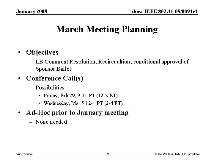 January 2008 doc. : IEEE 802. 11 -08/0091 r 1 March Meeting Planning •