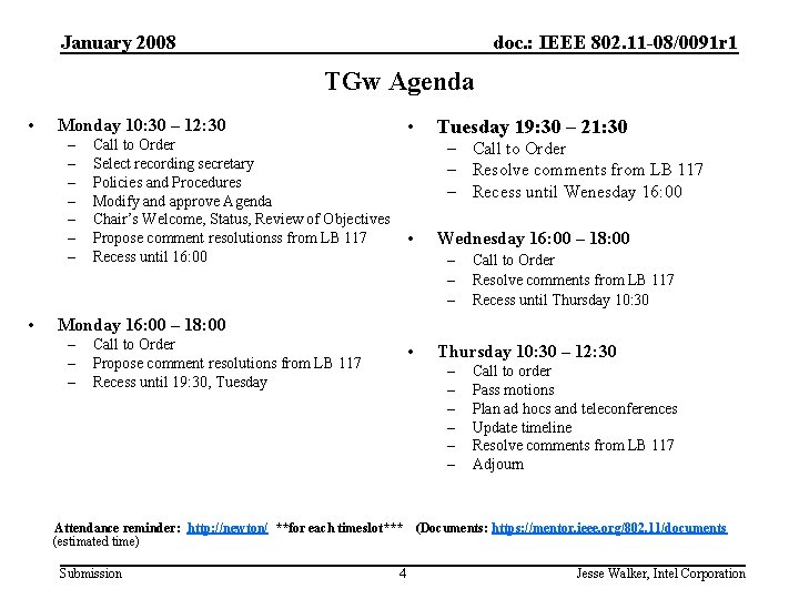 January 2008 doc. : IEEE 802. 11 -08/0091 r 1 TGw Agenda • –