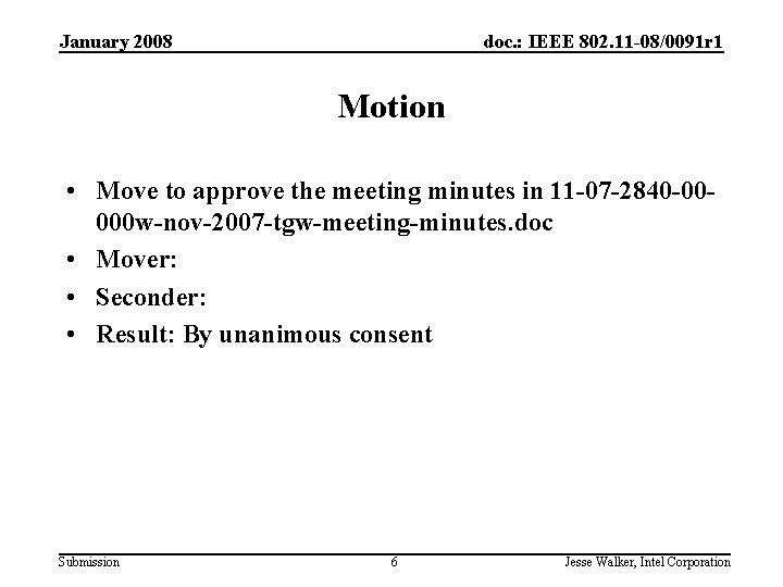 January 2008 doc. : IEEE 802. 11 -08/0091 r 1 Motion • Move to