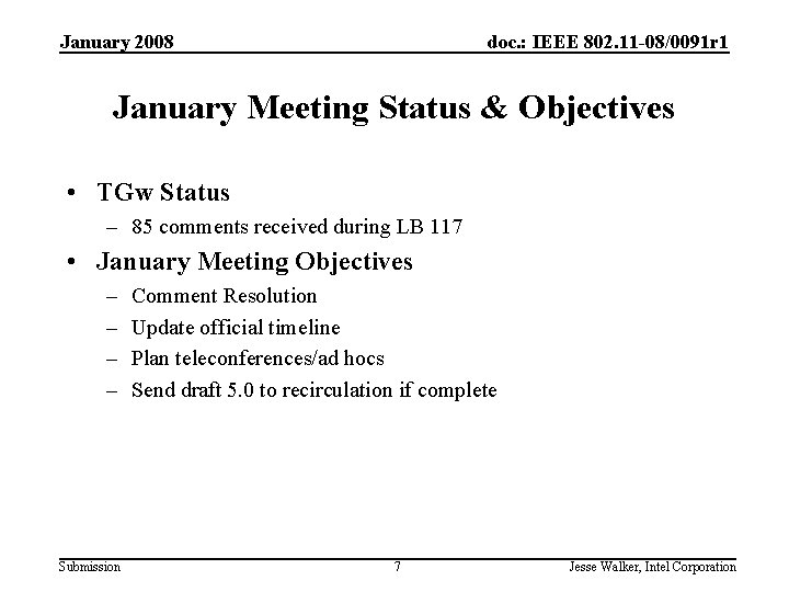 January 2008 doc. : IEEE 802. 11 -08/0091 r 1 January Meeting Status &