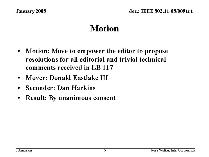 January 2008 doc. : IEEE 802. 11 -08/0091 r 1 Motion • Motion: Move