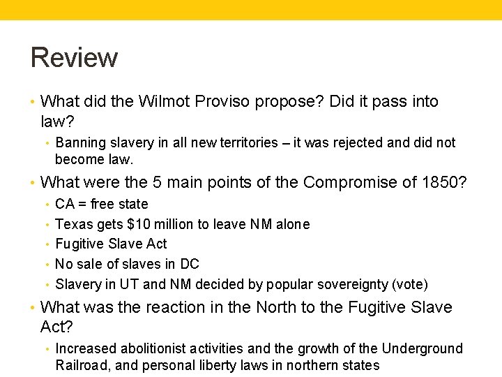 Review • What did the Wilmot Proviso propose? Did it pass into law? •