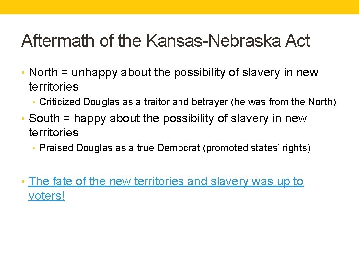 Aftermath of the Kansas-Nebraska Act • North = unhappy about the possibility of slavery