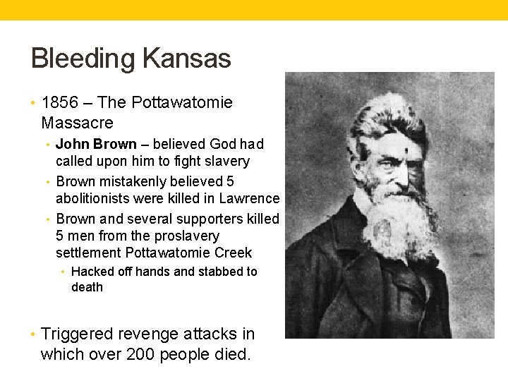 Bleeding Kansas • 1856 – The Pottawatomie Massacre • John Brown – believed God