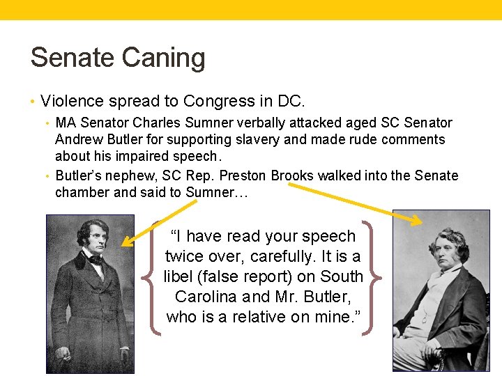 Senate Caning • Violence spread to Congress in DC. • MA Senator Charles Sumner