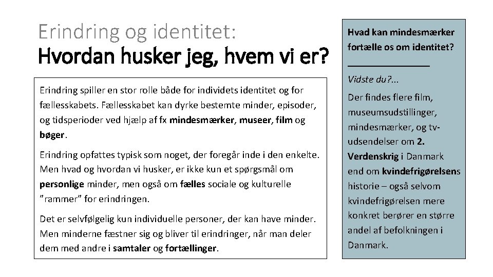 Erindring og identitet: Hvordan husker jeg, hvem vi er? Erindring spiller en stor rolle