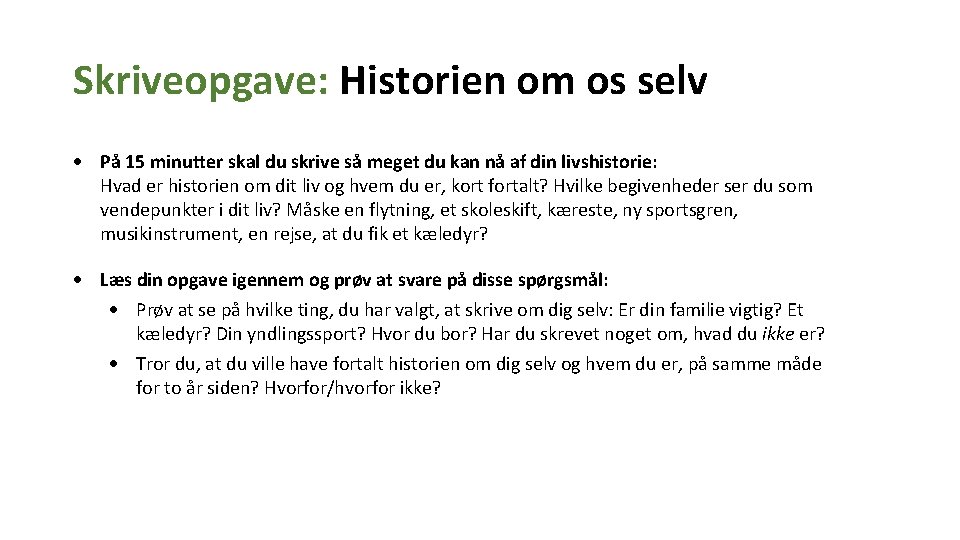 Skriveopgave: Historien om os selv På 15 minutter skal du skrive så meget du