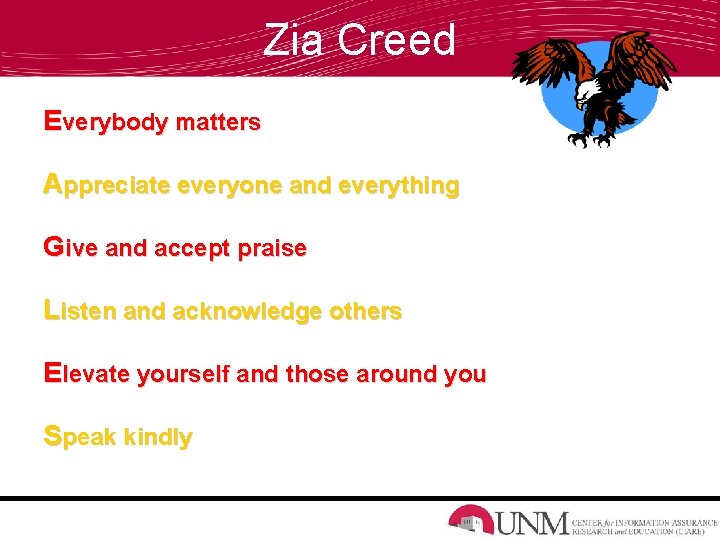 Zia Creed Everybody matters Appreciate everyone and everything Give and accept praise Listen and