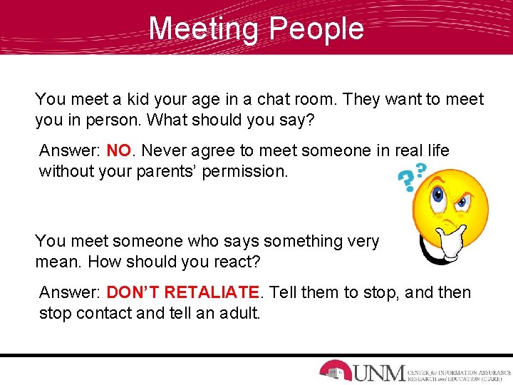 Meeting People You meet a kid your age in a chat room. They want