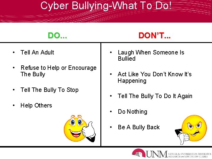 Cyber Bullying-What To Do! DO. . . • Tell An Adult • Refuse to