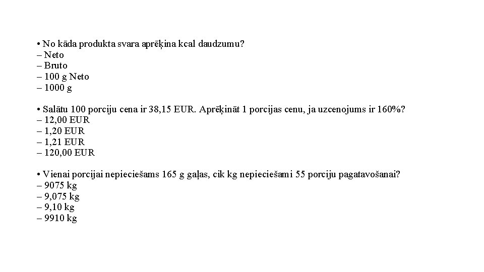  • No kāda produkta svara aprēķina kcal daudzumu? – Neto – Bruto –