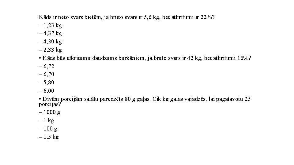 Kāds ir neto svars bietēm, ja bruto svars ir 5, 6 kg, bet atkritumi