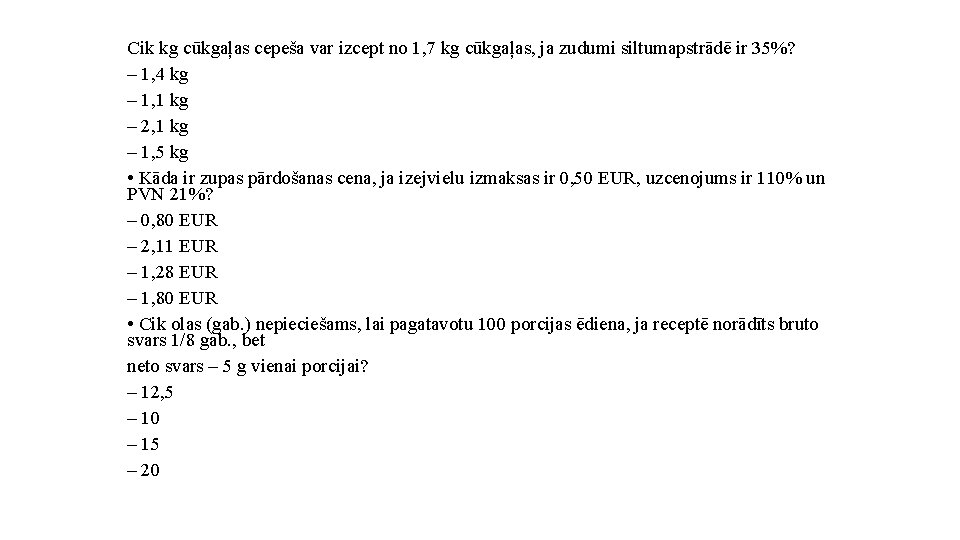 Cik kg cūkgaļas cepeša var izcept no 1, 7 kg cūkgaļas, ja zudumi siltumapstrādē